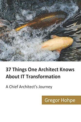 37 Things One Architect Knows about IT Transformation