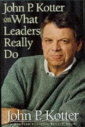 John P. Kotter on what Leaders Really Do