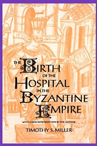 The Birth of the Hospital in the Byzantine Empire