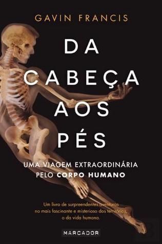 Da Cabeça aos Pés - Uma viagem extraordinária pelo corpo humano