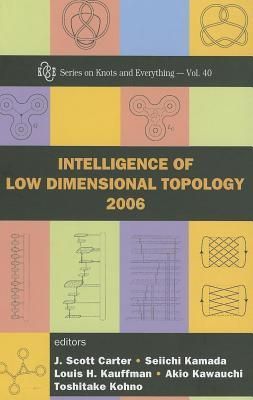 Intelligence of Low Dimensional Topology 2006. Series on Knots and Everything, Volume 40.