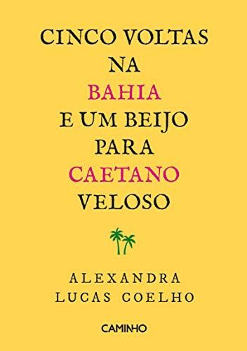 Cinco voltas na Bahia e um beijo para Caetano Veloso