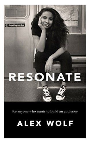 Resonate: for Anyone Who Wants to Build an Audience