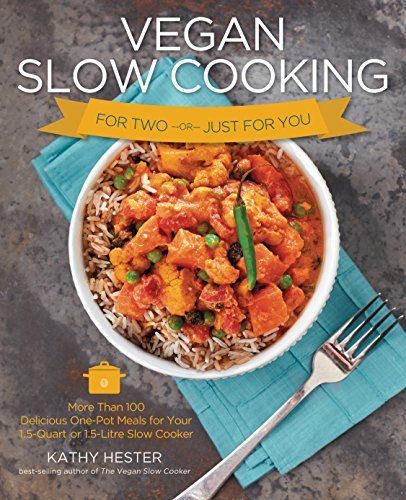 Vegan slow cooking for two or just for you