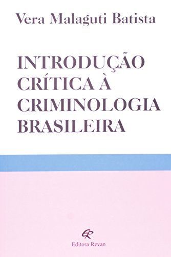 Introdução crítica à criminologia brasileira