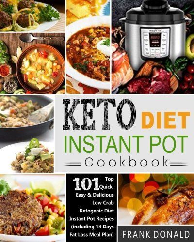 Keto Diet Instant Pot Cookbook For Rapid Weight Loss And A Better Lifestyle