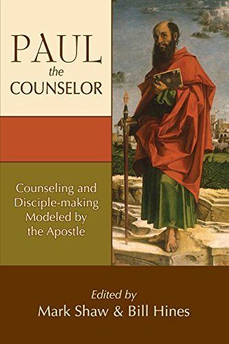 Paul the Counselor: Counseling and Disciple-Making Modeled by the Apostle