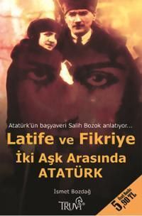 Latife ve Fikriye İki Aşk Arasında Atatürk