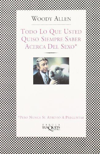 Todo Lo Que Usted Quiso Siempre Saber Acerca Del Sexo