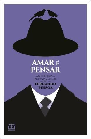 Amar é pensar – Antologia de poemas de amor de Fernando Pessoa