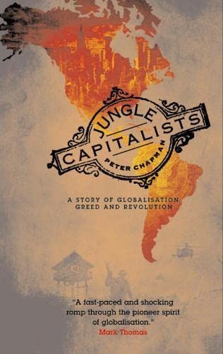 Jungle capitalists : a story of globalisation, greed and revolution