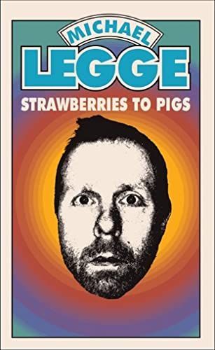 Strawberries To Pigs by Michael Legge