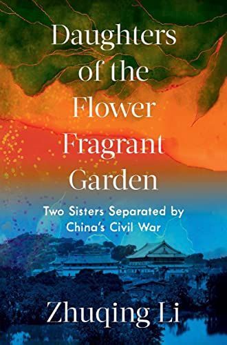Daughters of the Flower Fragrant Garden - Two Sisters Separated by China`s Civil War