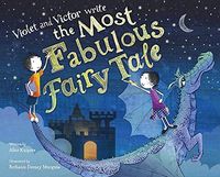 Violet and Victor write the most fabulous fairy tale