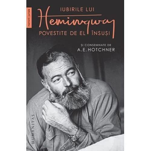 Iubirile lui Hemingway povestite de el însuşi