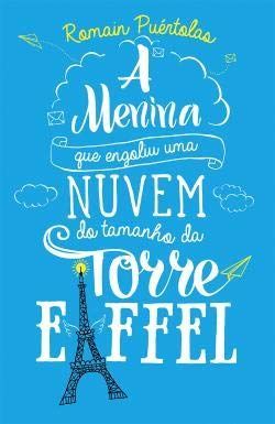 A Menina Que Engoliu Uma Nuvem Do Tamanho Da Torre Eiffel