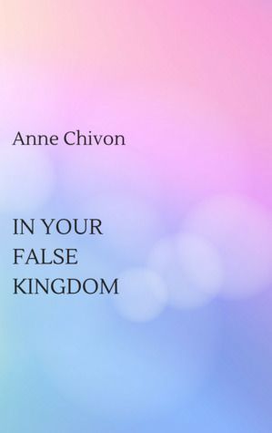 In Your False Kingdom