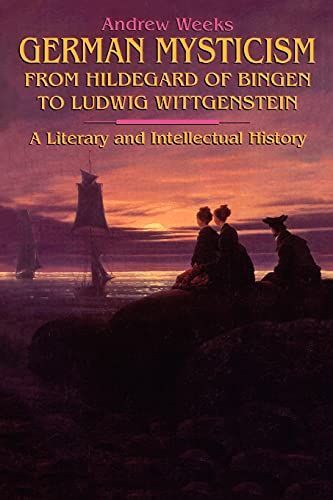 German Mysticism From Hildegard of Bingen to Ludwig Wittgenstein