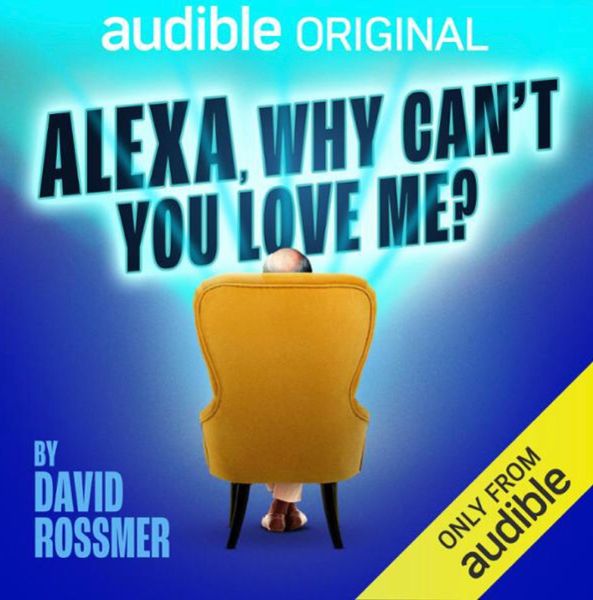 Alexa, Why Can’t You Love Me?