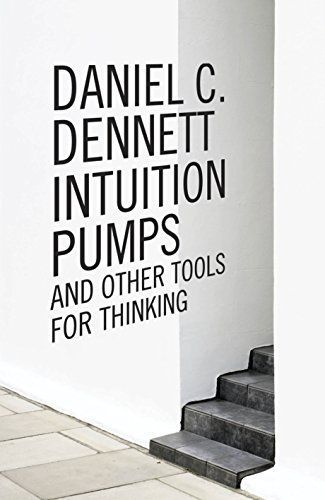 Intuition Pumps and Other Tools for Thinking