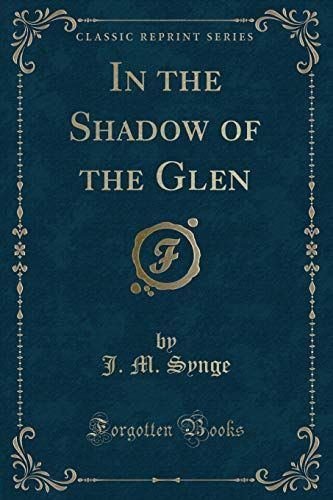 In the Shadow of the Glen (Classic Reprint)