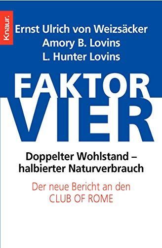 Faktor vier. Doppelter Wohlstand - halbierter Verbrauch.