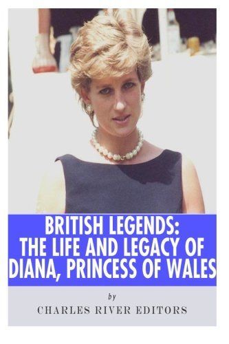 British Legends: the Life and Legacy of Diana, Princess of Wales