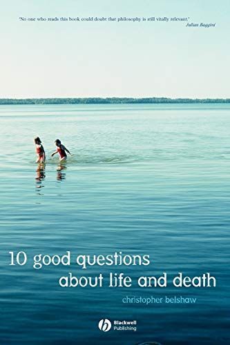 10 Good Questions About Life And Death