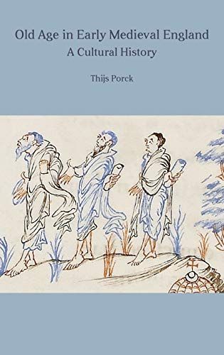 Old Age in Early Medieval England - a Cultural History