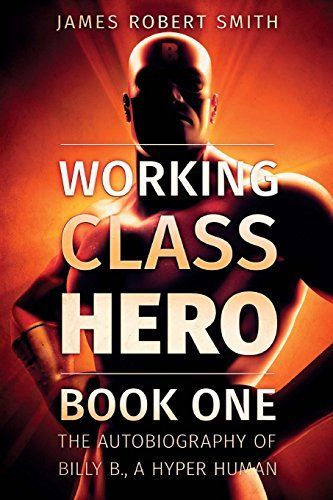 Working Class Hero: The Autobiography of Billy B., a Hyper Human