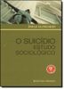 O Suicídio: Estudo Sociológico