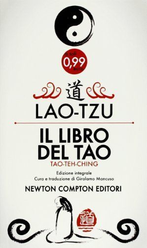 Il libro del Tao. Tao-Teh-Ching. Ediz. integrale