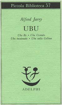 Ubu. Ubu re-Ubu cornuto-Ubu incatenato-Ubu sulla collina