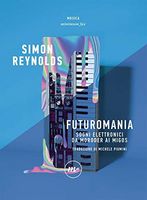 Futuromania. Sogni elettronici da Moroder ai Migos