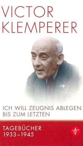 Ich will Zeugnis ablegen bis zum letzten. Tagebücher 1933-45. Eine Auswahl.