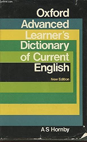 Oxford advanced learner's dictionary of current English [By] A. S. Hornby, with the assistance of A. P. Cowie, J. Windsor Lewis. (3rd ed.).