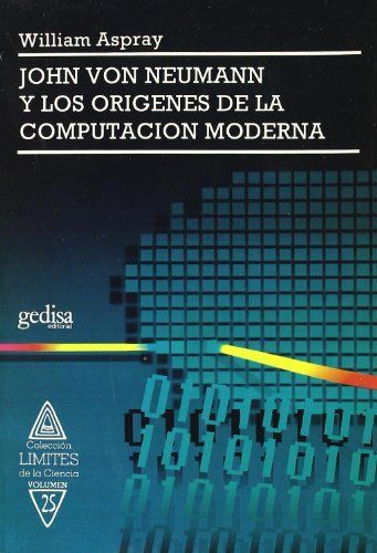 John Von Newman y Los Origenes de La Computacion Moderna