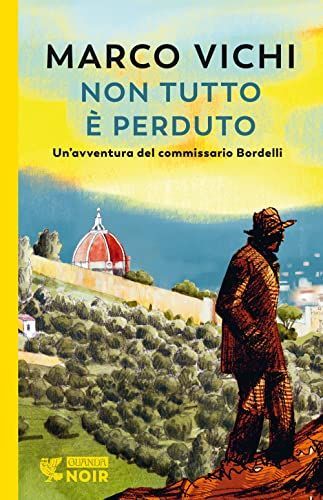 Non tutto è perduto. Un'avventura del commissario Bordelli