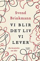 Vi blir det liv vi lever - En berättelse om ödet