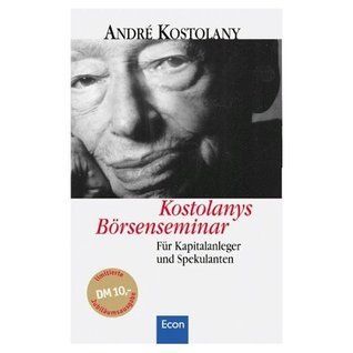 Kostolanys Börsenseminar. Sonderausgabe. Für Kapitalanleger Und Spekulanten