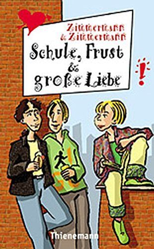 Schule, Frust und große Liebe. ( Ab 12 J.).