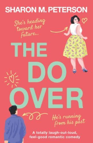 The Do-Over: A Totally Laugh-out-loud, Feel-good Romantic Comedy