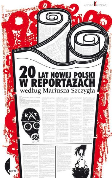 20 lat nowej Polski w reportażach według Mariusza Szczygła