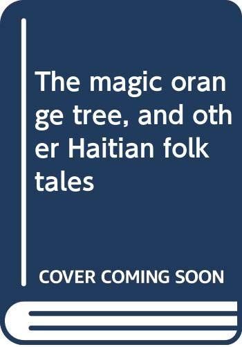 The Magic Orange Tree, and Other Haitian Folktales