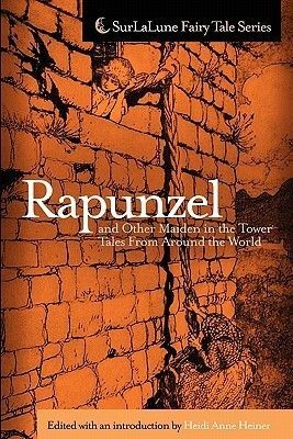 Rapunzel And Other Maiden In The Tower Tales From Around The World