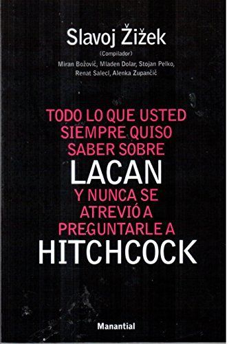 Todo Lo Que Ud. Siempre Quiso Saber Sobre Lacan y Nunca Se Atrevio a Preguntarle a Hitchcok