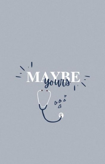 Maybe Yours