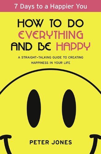 How to Do Everything and be Happy