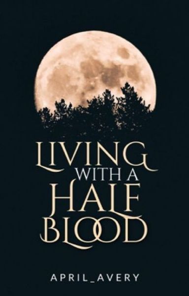 Living with a Half Blood
