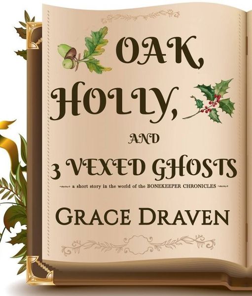 Oak, Holly, and Three Vexed Ghosts